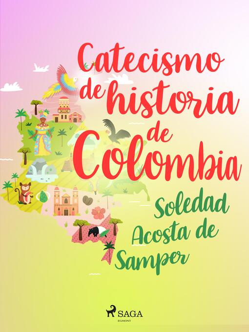 Title details for Catecismo de historia de Colombia by Soledad Acosta de Samper - Available